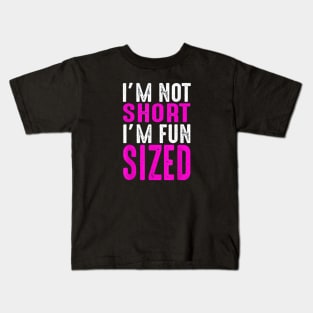 I Am Not Short I Am Fun Sized Kids T-Shirt